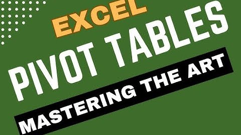 Excel Pivot Tables: Mastering The Art