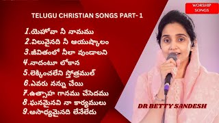 Telugu Christian songs Jukebox 1 By Dr Betty Sandesh || 1Hour Non-Stop Worship Songs