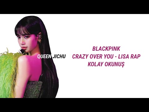 blackpink - crazy over you / lisa rap •kolay okunuş•