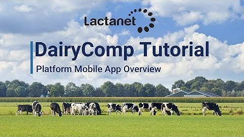 DairyComp Tutorial: Platform Mobile App Overview