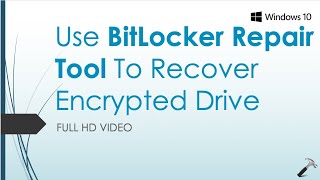 Use BitLocker Repair Tool To Recover Encrypted Drive