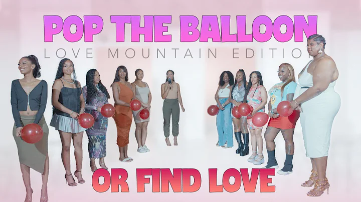Ep22: Pop The Balloon or Find Love (Love Mountain Edition) Pt. 1