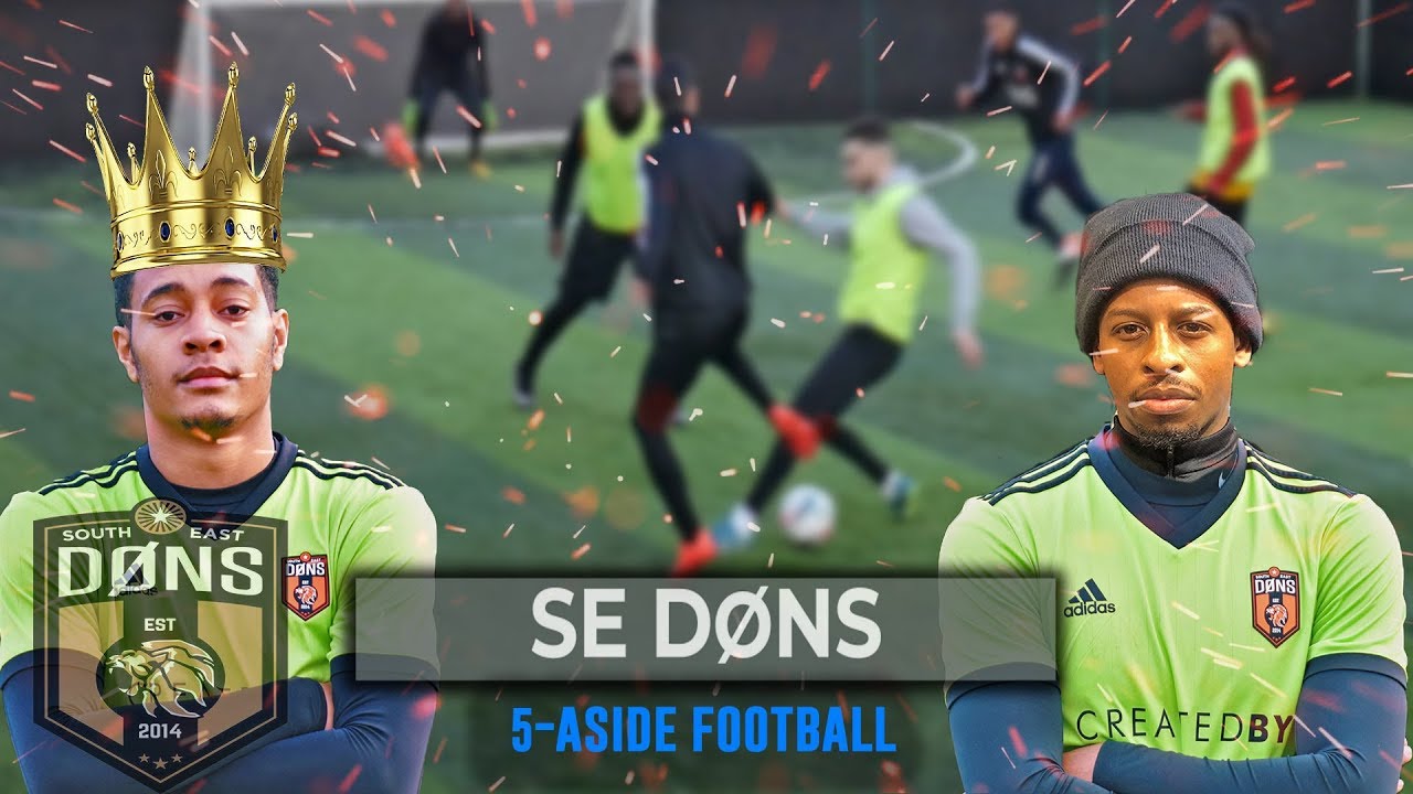 SE DONS 5 A SIDE FOOTBALL 'KING & THE KING’ YouTube