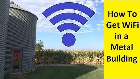 How To Get WiFi in a Metal Building