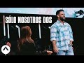 Sólo nosotros dos | Pastor Steven Furtick | Elevation Church