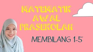MATEMATIK AWAL PRASEKOLAH : MEMBILANG 1 - 5 #MatematikAwal #Prasekolah #Membilang1Hingga5