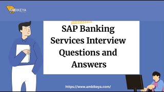 SAP Banking Services Interview Questions and Answers | Best SAP Training | Ambikeya