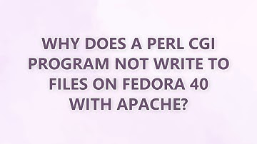 Why does a Perl CGI program not write to files on Fedora 40 with Apache?