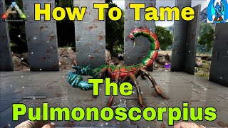 Ark Survival Evolved How To Tame The Pulmonoscorpius