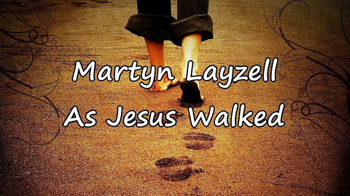 Martyn Layzell - As Jesus Walked [with lyrics]