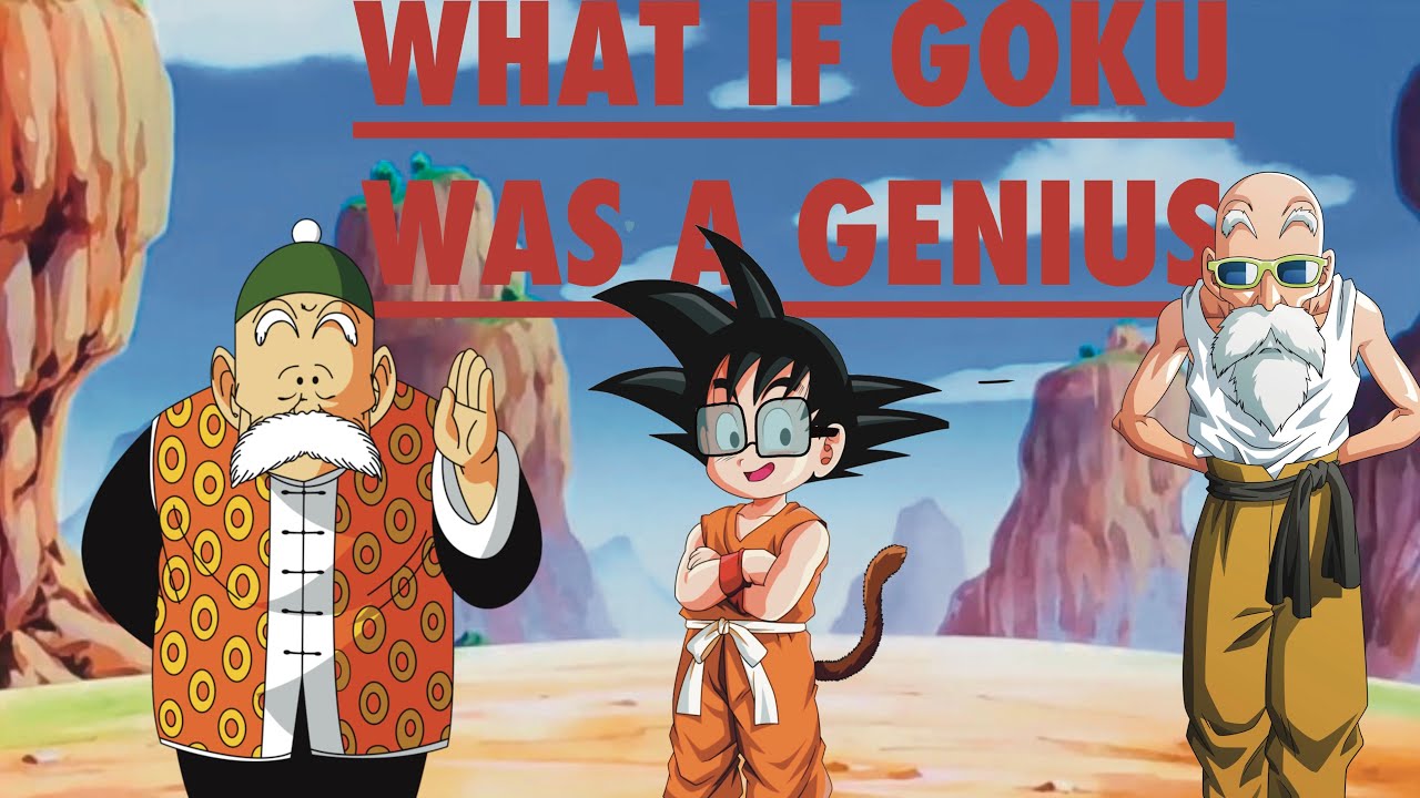 What if Goku was a Genius Part 1