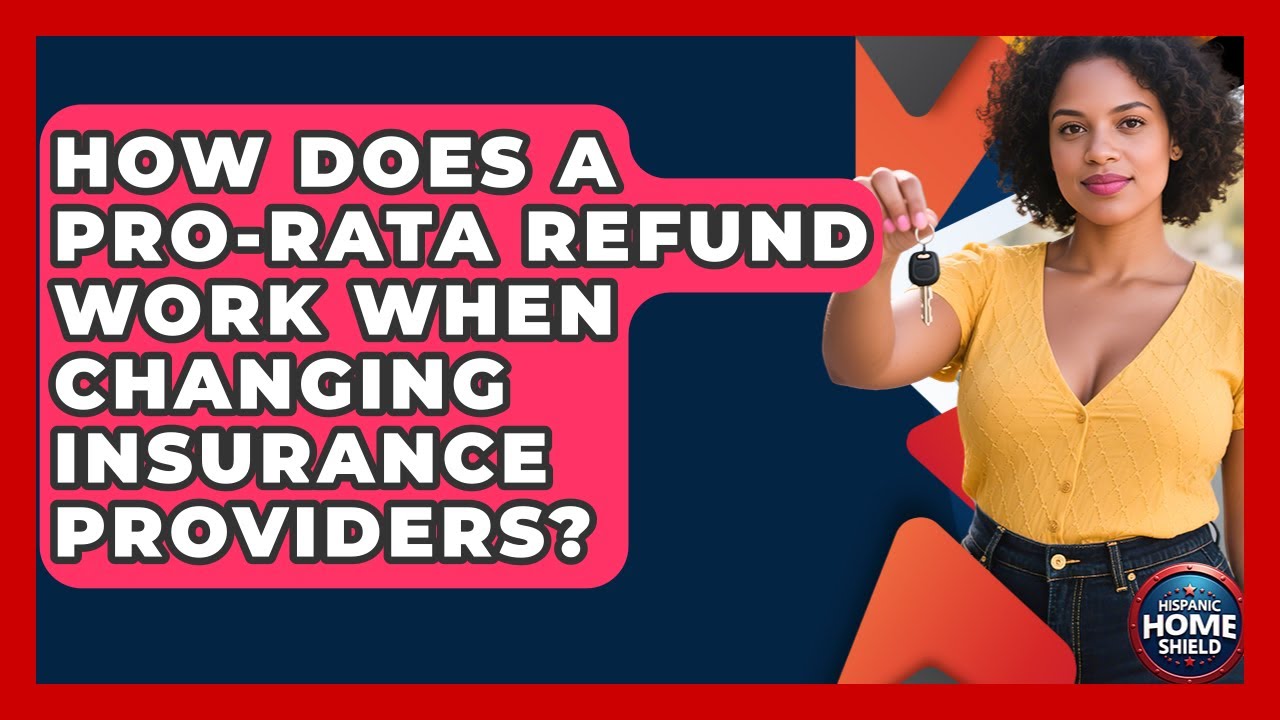 How Does A Pro-rata Refund Work When Changing Insurance Providers? - Hispanic Home Shield