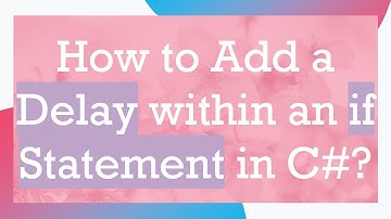 How to Add a Delay within an if Statement in C# ?