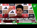 TIRED? The team want this, we can COPE! | Mikel Arteta EMBARGO