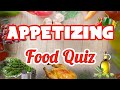 [FOOD QUIZ] 4 Categories of Appetizing Food Trivia - Difficulty 🔥🔥