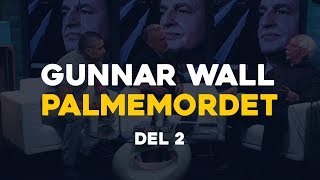 Gunnar Wall - Del 2 om Palmemordet