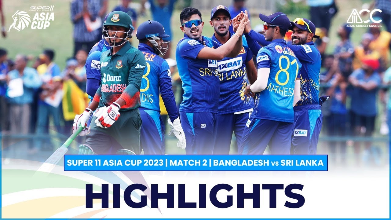 Super11 Asia Cup 2023 Match 2 Bangladesh vs Sri Lanka Highlights