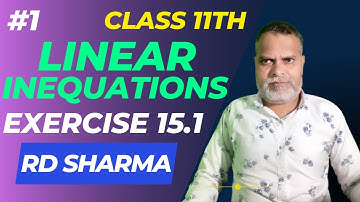 Linear Inequations (Inequalities) || Exercise 15.1 Lecture 1 || Chapter 15 || Class 11th RD Sharma