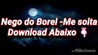 Nego do borel - Me solta (Download mp3)