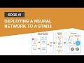 Workflow for Deploying a Neural Network to a STM32