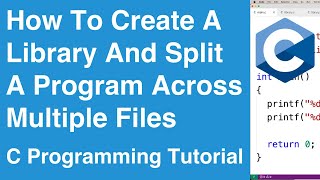 How To Create A Library And Split A Program Across Multiple Files | C Programming Tutorial screenshot 1