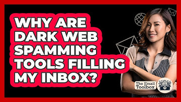 Why Are Dark Web Spamming Tools Filling My Inbox? - TheEmailToolbox.com