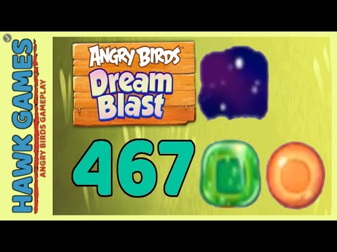 Angry Birds Dream Blast Level 467 - Walkthrough, No Boosters