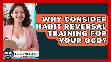 Why Consider Habit Reversal Training For Your OCD? - OCD Support Space