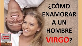 como enamorar a un hombre virgo
