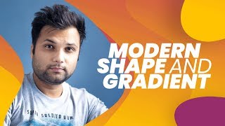 All about Custom Shape & Modern Color Gradient In Photoshop