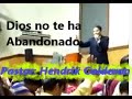 DIOS NO TE HA ABANDONADO...past. Hendrik Calderón