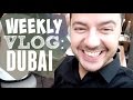 WEEKLY VLOG | DUBAI