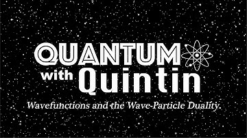 The Breakthrough Junior Challenge: Quantum with Quintin- Wavefunctions and the Wave-Particle Duality