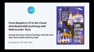 IIPC WAC 2022: SESSION 17 #2: FROM RASPBERRY PI TO CLOUD-DISTRIBUTED WEB ARCHIVING WITH WEBRECORDER