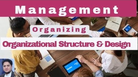 Organizational Structure and Design | Organizing |Organizational Design|six key elements|Management