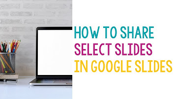 How to Share Only Certain Slides from a Google Slides Presentation