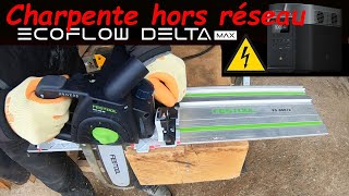 Travail de charpente hors réseau électrique avec Ecoflow, les limites de Delta Max (sous-titrée)