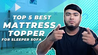 Top 5 Best Mattress Toppers for Sleeper Sofa in 2023 | Foldable Mattress Topper [Review]