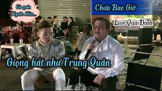 Chưa Bao Giờ | Trung Quân | Cover Bởi Giọng Nam Cao Qúa Đỉnh Khiến Hoàng Bạc Và Cả Quán Vỗ Tay