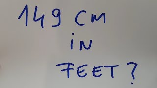 149 cm in feet?