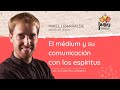 EL MÉDIUM Y SU COMUNICACIÓN CON LOS ESPÍRITUS - Con Míkel Lizarralde