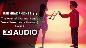 The Weeknd & Ariana Grande - Save Your Tears (Remix) (3D Audio) 🎧