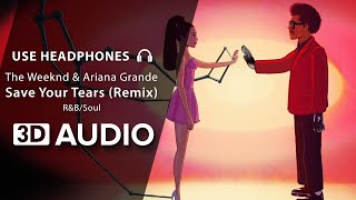 The Weeknd & Ariana Grande - Save Your Tears (Remix) (3D Audio) 🎧