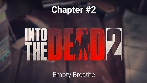Into The Dead 2 Story Only Gameplay | Chapter - 2 story play | Empty Breathe
