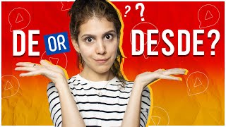 DE or DESDE in Spanish? Get the right preposition every time!