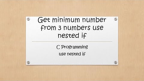 Get minimum number from 3 numbers use nested if