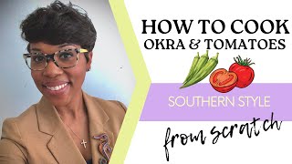 How To Cook Okra & Tomatoes From Scratch | Dinner Ideas