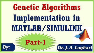 How to Implement Genetic Algorithms in MATLAB/SIMULINK Software? Part 1 | Dr. J. A. Laghari