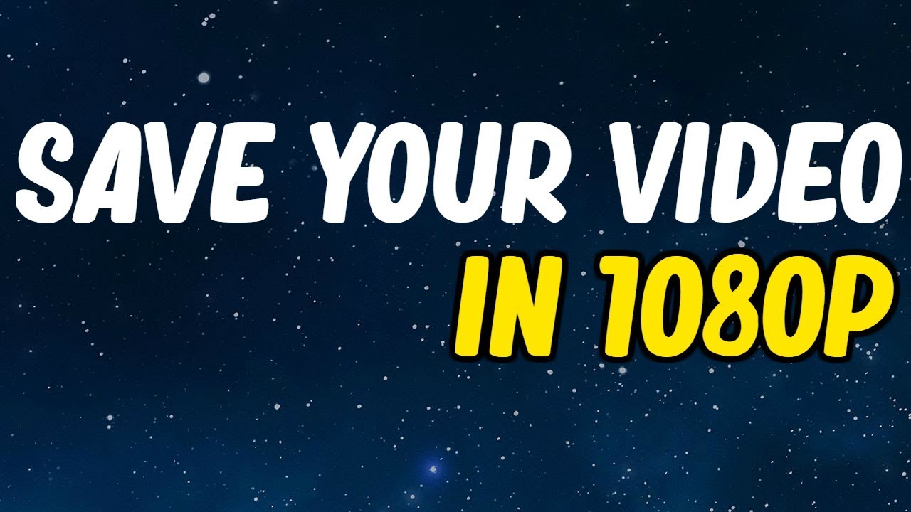 HOW TO SAVE YOUR VIDEO IN 1080PHD YouTube