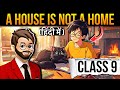 A House Is Not A Home Class 9 | Animation | Full (हिंदी में) Explained | a house is not a home